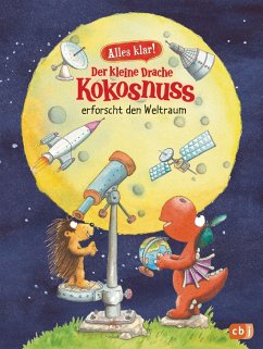 Der kleine Drache Kokosnuss erforscht den Weltraum / Der kleine Drache Kokosnuss - Alles klar! Bd.9 von cbj